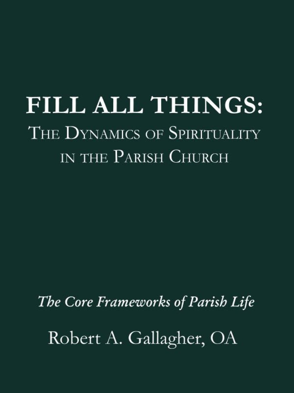 Fill All Things: The Dynamics of Spirituality in the Parish Church