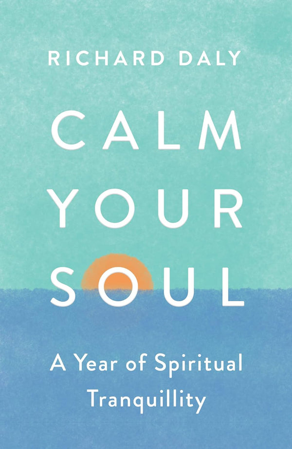 Calm Your Soul: A Year of Spiritual Tranquility