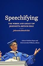 Speechifying: The Words and Legacy of Johnnetta Betsch Cole