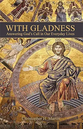 With Gladness: Answering God's Call in Our Everyday Lives