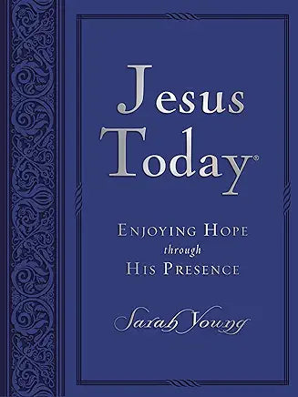 Jesus Today, Large Text Blue Leathersoft, with Full Scriptures: Experience Hope Through His Presence (a 150-Day Devotional)