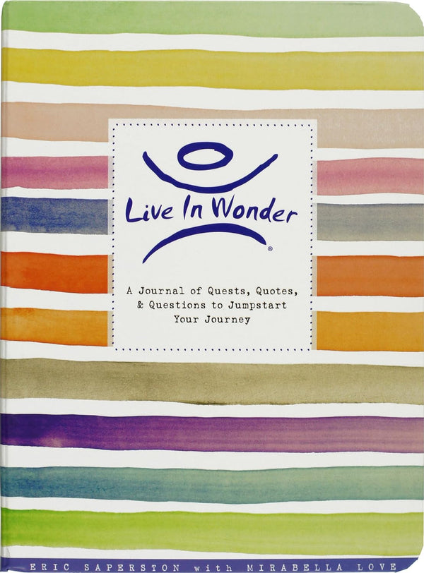 Live in Wonder Journal: A Journal of Quests, Quotes & Questions to Jumpstart Your Journey