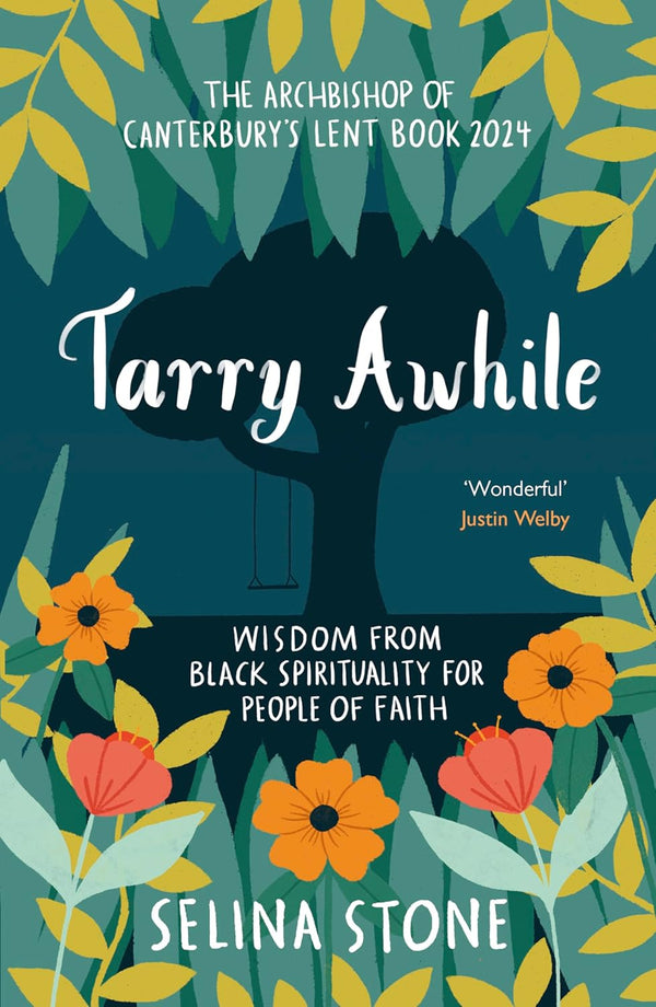 Tarry Awhile: Wisdom from Black Spirituality for People of Faith: The Archbishop of Canterbury's Lent Book 2024