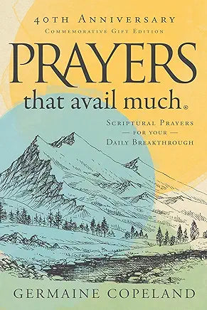 Prayers that Avail Much 40th Anniversary Revised and Updated Edition: Scriptural Prayers for Your Daily Breakthrough