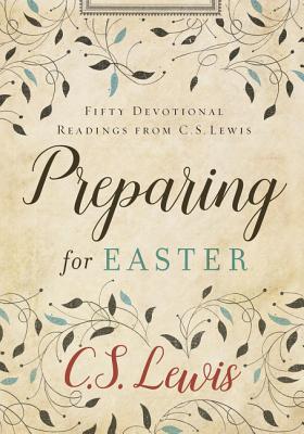 Preparing for Easter: Fifty Devotional Readings from C.S. Lewis