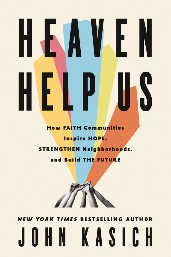 Heaven Help Us How Faith Communities Inspire Hope, Strengthen Neighborhoods, and Build the Future