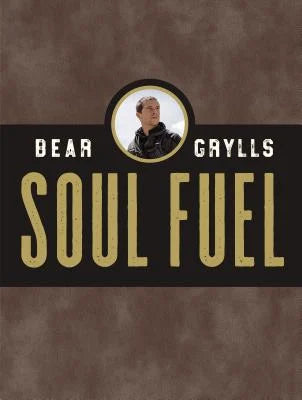 Bear Grylls: Soul Fuel