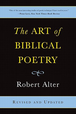 The Art of Biblical Poetry Professor of Hebrew and Comparative Literature Robert Alter