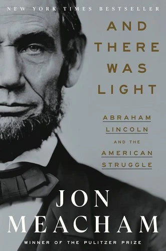 And There Light: Abraham Lincoln and the American Struggle