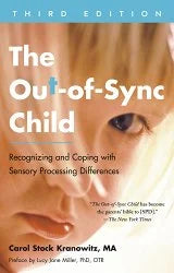 The Out-of-Sync Child: Recognizing and Coping with Sensory Processing Differences