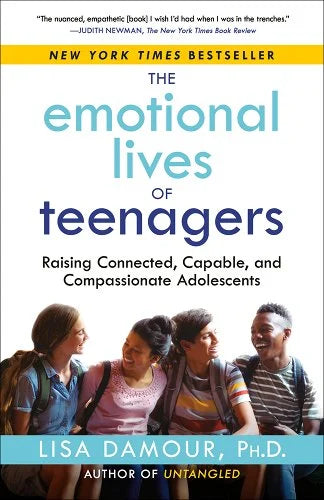 Paperback: The Emotional Lives of Teenagers: Raising Connected, Capable, and Compassionate Adolescents