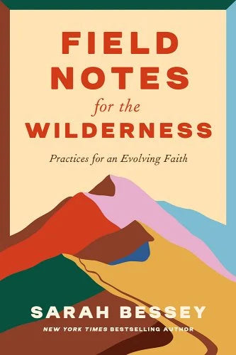 Field Notes for the Wilderness, Practices for an Evolving Faith