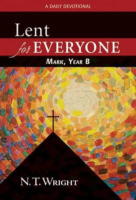 Lent for Everyone: Mark Year B (N.T. Wright), A Daily Devotional