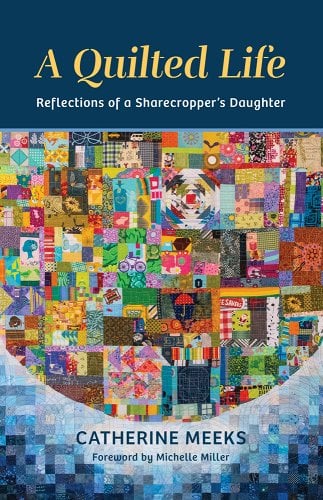 A Quilted Life: Reflections of a Sharecroppers Daughter