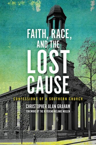 Faith, Race, and the Lost Cause: Confessions of A Southern Church