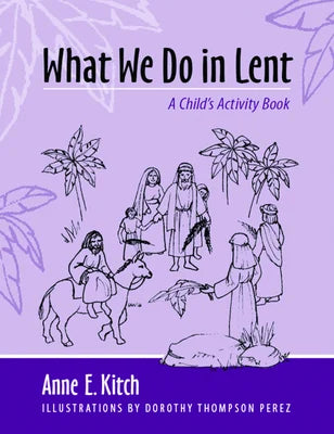 What We Do in Lent: A Child's Activity Book