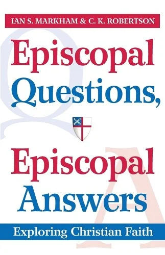 Episcopal Questions, Episcopal Answers: Exploring the Christian Faith