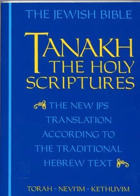 Tanakh: The Holy Scriptures, The New IPS Translation According to the Traditional Hebrew Text