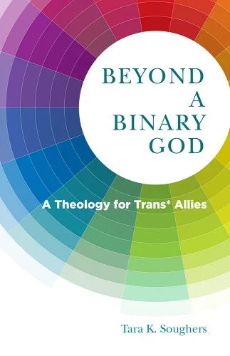 Beyond a Binary God: A Theology for Trans*Allies