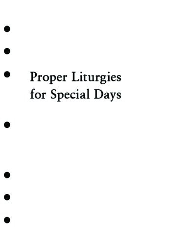 Holy Eucharist Proper Liturgies for Special Days Inserts: Ash Wednesday, The Sunday of the Passion: Palm Sunday, Maundy Thursday, Good Friday, The Great Vigil of Easter