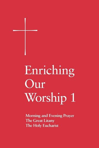 Enriching Our Worship 1 : Morning and Evening Prayer, The Great Litany, The Holy Eucharist