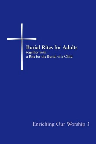 Enriching Our Worship 3: Burial Rites for Adults: Together with a Rite ...