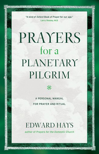 Prayers for a Planetary Pilgrim: A Personal Manual for Prayer and Ritual (Revised)