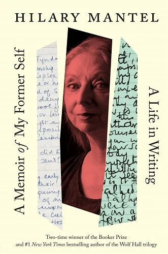 Hilary Mantel, A Memoir of My Former Self: A Life in Writing