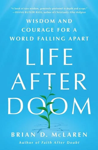 Life After Doom: Wisdom and Courage for a World Falling Apart