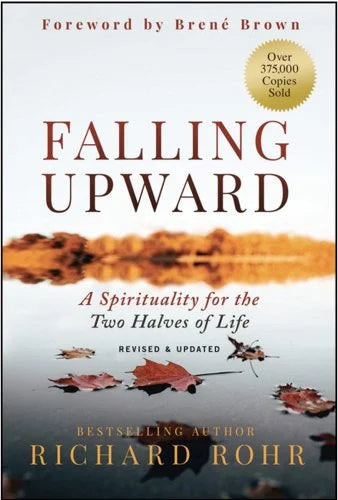 Falling Upward: A Spirituality for the Two Halves of Life (Revised & Updated)