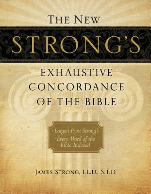 The New Strong's Exhaustive Concordance of the Bible (Large Print)