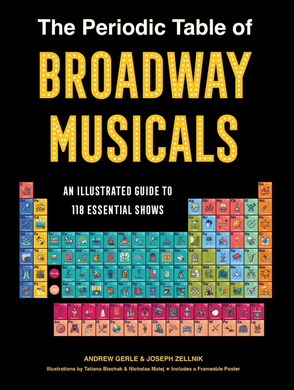 The Periodic Table of Broadway Musicals: An Illustrated Guide to 118 Essential Shows