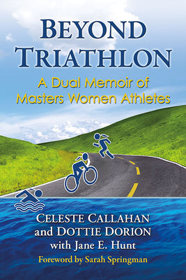 Beyond Triathlon: A Dual Memoir of Masters Women Athletes