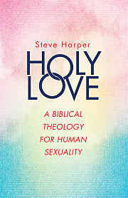 Holy Love A Biblical Theology for Human Sexuality