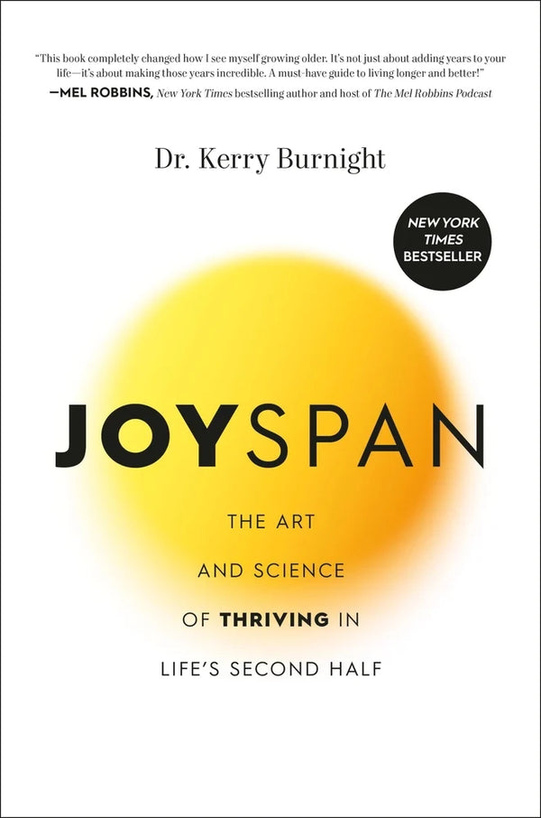Joyspan The Art and Science of Thriving in Life's Second Half