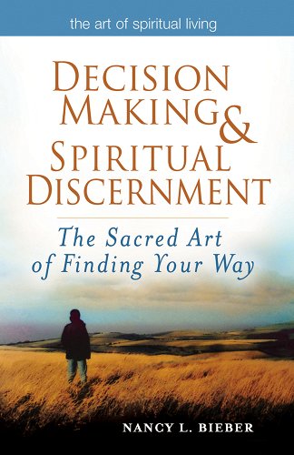 Decision Making & Spiritual Discernment: The Sacred Art of Finding Your Way