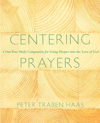 Centering Prayers: A One-Year Daily Companion for Going Deeper into the Love of God