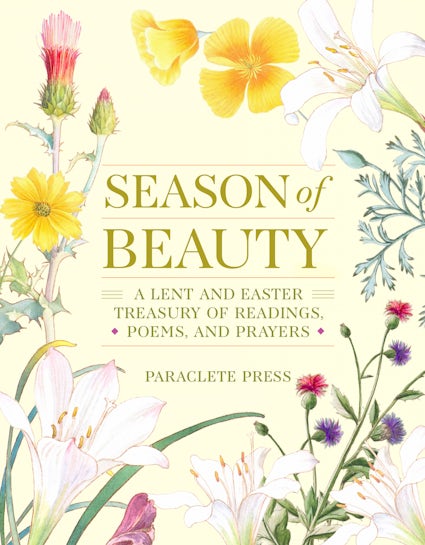 Season of Beauty: A Lent and Easter Treasury of Readings, Poems and Prayers