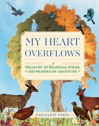 My Heart Overflows: A Treasury of Readings, Poems, and Prayers on Gratitude