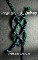 Done and Left Undone: Grace in the Meantime of Ministry