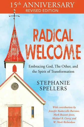 Radical Welcome: Embracing God, The Other, and the Spirit of Transformation (15th Anniversary Revised Edition)