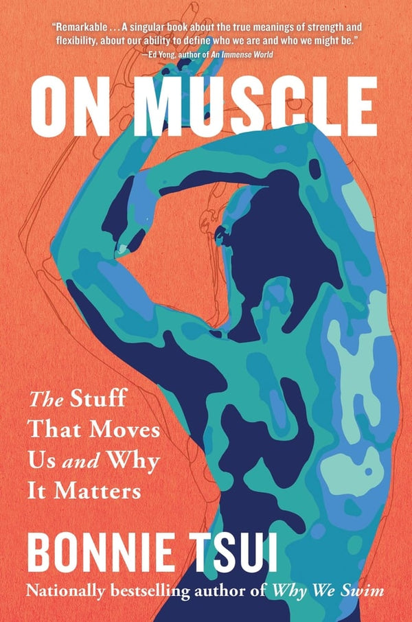 On Muscle The Stuff That Moves Us and Why It Matters