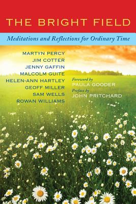 The Bright Field Readings, Reflections and Prayers for Ascension, Pentecost, Trinity and Ordinary Time