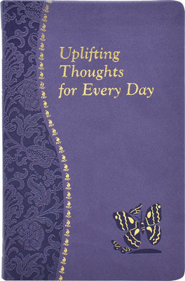 Uplifting Thoughts for Every Day: Minute Meditations for Every Day Containing a Scripture, Reading, a Reflection, and a Prayer