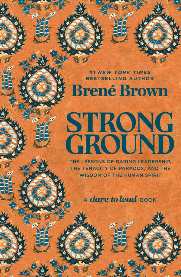Strong Ground The Lessons of Daring Leadership, the Tenacity of Paradox, and the Wisdom of the Human Spirit