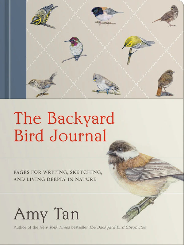The Backyard Bird Journal: Pages for Writing, Sketching, and Living Deeply in Nature