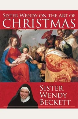 Sister Wendy on the Art of Christmas