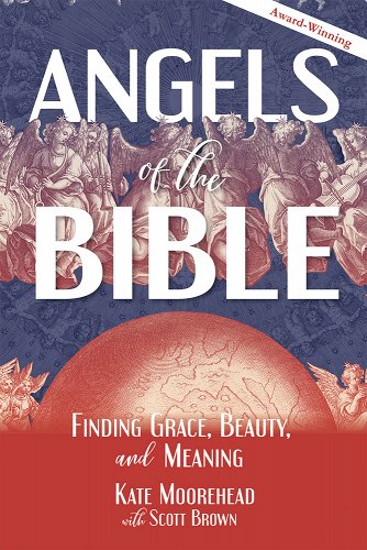 Angels of the Bible: Finding Grace, Beauty and Meaning