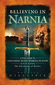 Believing in Narnia: A Kid's Guide to Unlocking the Secret Symbols of Faith in C.S. Lewis' the Chronicles of Narnia