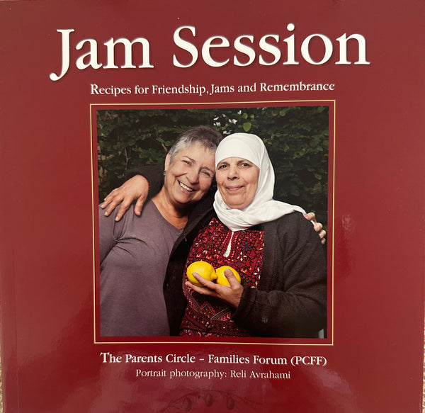 Jam Session: Recipes for Friendship, Jams and Remembrance (The Parents Circle - Families Forum)